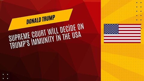 Supreme Court will decide on Trump's immunity in the USA