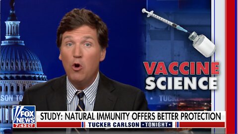 FOX | Tucker Carlson Tonight | 08/27/21 | Israeli Study: Covid Natural vs Artificial Immunity | 720