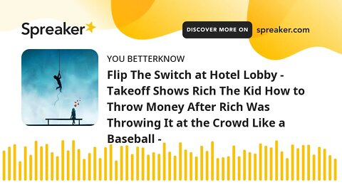 Flip The Switch at Hotel Lobby - Takeoff Shows Rich The Kid How to Throw Money After Rich Was Throwi