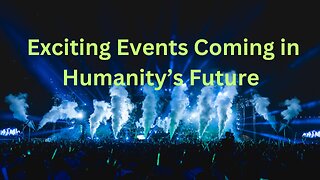 Exciting Events Coming in Humanity’s Future ∞The 9D Arcturian Council Channeled by Daniel Scranton