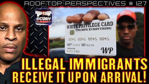 THE WHITE PRIVILEGE CARD: ALL NON- BLACK ILLEGAL IMMIGRANTS RECEIVE IT UPON ARRIVAL!