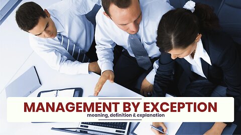What is MANAGEMENT BY EXCEPTION?