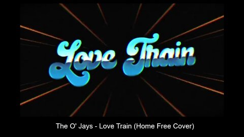 🎵💖 #HomeFree's 2018 Cover of 'LOVE TRAIN' - (Released in Dec.1972 By The O' Jays) 🎵💖