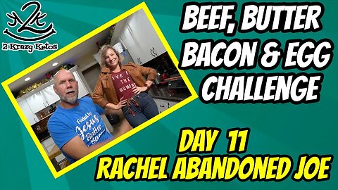 Beef Butter Bacon & Egg challenge day 11 | Rachel abandoned Joe