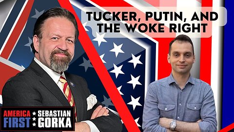 Tucker, Putin, and the Woke Right. Konstantin Kisin with Sebastian Gorka on AMERICA First