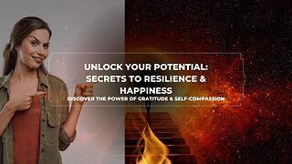 Unlock Your Potential: Secrets to Building Resilience and Finding Happiness