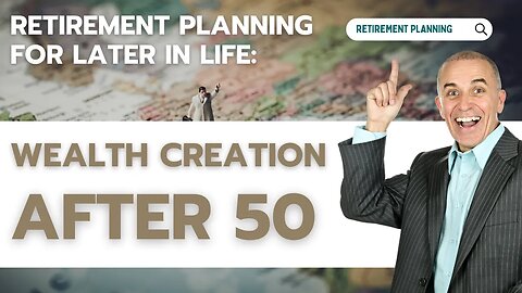 Retirement Planning for Later in Life: Wealth Creation After 50 #retirement #life #wealth