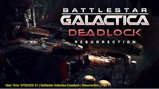 EPISODE 51 | Battlestar Galactica Deadlock | Resurrection | Part 7