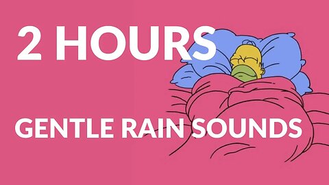 2 Hour Gentle Rain Sounds / Simpson
