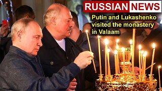 Putin and Lukashenko visited the monastery in Valaam | Russia, Belarus