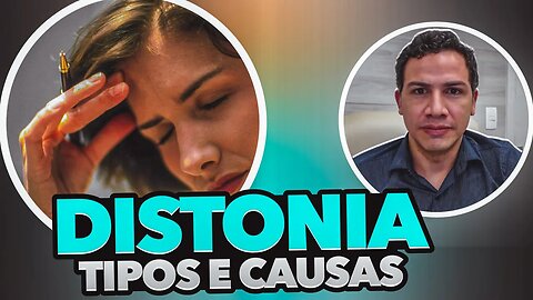 Distonia - Tipos e Causas de Distonia