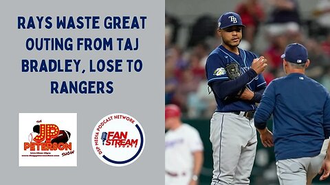 JP Peterson Show 7/19: #Rays Waste Great Outing From Taj Bradley, Lose To #Rangers