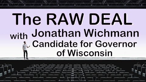 The Raw Deal (3 January 2022) with Jonathan Wichmann, GOP candidate for Governor of WI