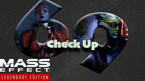 Check Up on Assassins [Mass Effect 2 (69) Lets Play]
