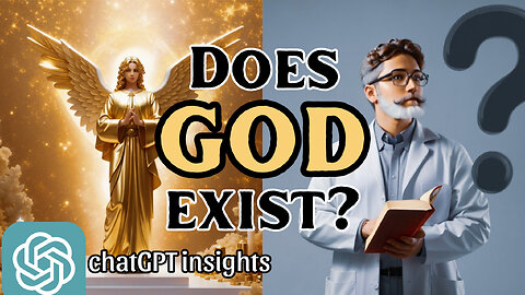 Does GOD exist? Does AI (chatGPT) think GOD exists?