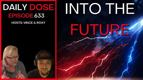 Into The Future | Ep. 633- Daily Dose