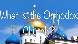 What is the Orthodox Church?