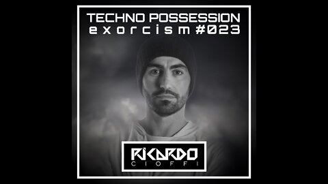 Ricardo Cioffi @ Techno Possession | Exorcism #023