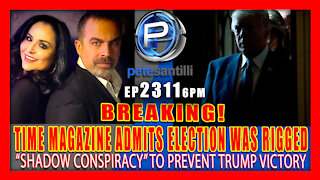 EP 2311-6PM TIME MAGAZINE ADMITS ELECTION WAS RIGGED BY "SHADOW CONSPIRACY" TO PREVENT TRUMP VICTORY