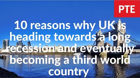 10 reasons why UK is heading towards a long recession and eventually becoming a third world country