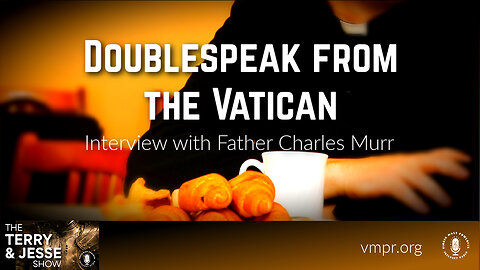 10 Jun 24, The Terry & Jesse Show: Doublespeak from the Vatican