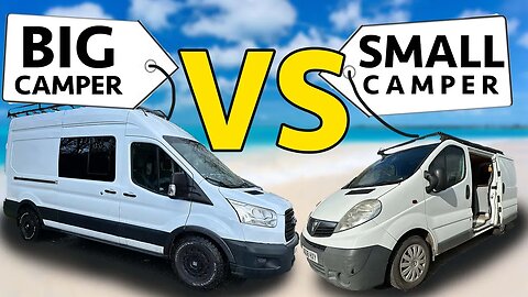 BIG vs SMALL CAMPER VAN? WHICH IS BETTER?