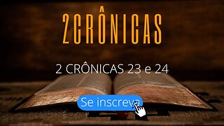 2CRÔNICAS 23 e 24