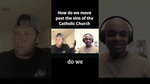 How do we move past the sins of the Catholic Church