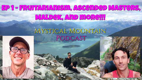 The Mystical Mountain Podcast Ep 1 Part 1 ~ Mark Tassi - Fruit Diet, Babaji, Buddha, Maldek & More!