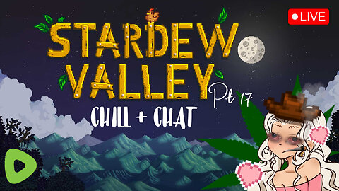 HIGHEST FARMER ON RUMBLE ✨💚 :: Stardew Valley ~ CHILL + CHAT (Pt.17) 💚✨