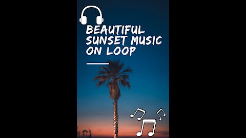 Beautiful sunset music on loop to relax 1