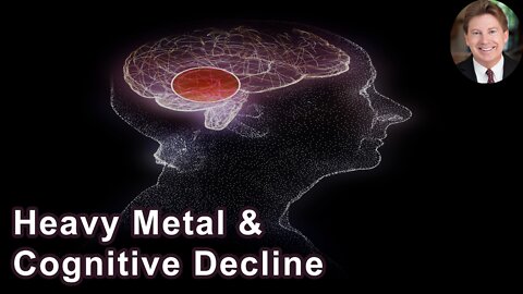 The Biggest Heavy Metal We Worry About With Cognitive Decline