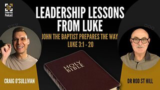John Prepares the Way [Luke 3:1-20] Leadership Lessons from Luke | Craig O'Sullivan & Dr Rod St Hill