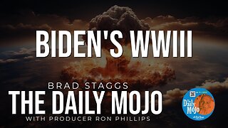 Biden’s WWIII - The Daily Mojo 041524