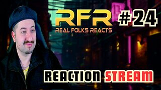 Music Reaction Live Stream #24 RFR Real Folks Reacts