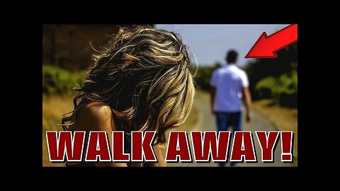 The POWER Of WALKING AWAY From Women! ( RED PILL )