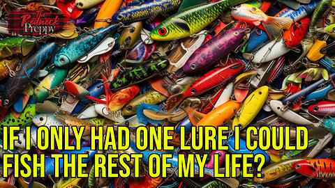 If I Only Had One Lure I Could Fish the Rest of My Life?