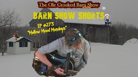 "Barn Show Shorts " Ep. #273 “Mellow Mood Mondays”