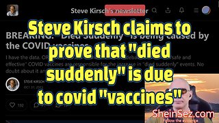 Steve Kirsch claims to prove that "died suddenly" is due to covid "vaccines" -SheinSez 338