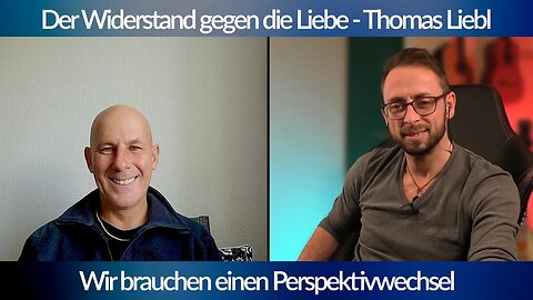 Der Widerstand gegen die Liebe -Thomas Liebl bei blaupause tv -Wir brauchen einen Perspektivwechsel