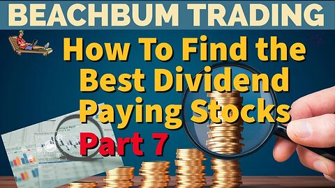 How To Find The Best Dividend Paying Stocks | Part 7