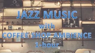 Jazz Music with Coffee Shop Ambience | 1-Hour
