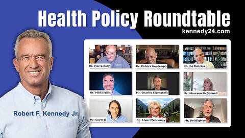 Health Policy Roundtable (RFKjr, Mercola, Tenpenny, Kory, Gentempo, McDonnell, Ji, Willis, Bigtree)