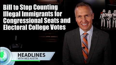 Bill to Stop Counting Illegal Immigrants for Congressional Seats and Electoral College Votes