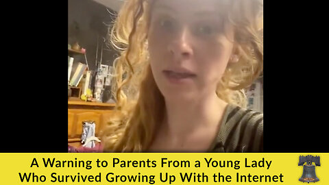 A Warning to Parents From a Young Lady Who Survived Growing Up With the Internet