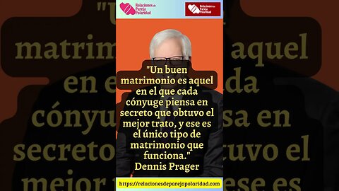 6. Un buen matrimonio es aquel en el que cada cónyuge piensa #dennisprager #amor