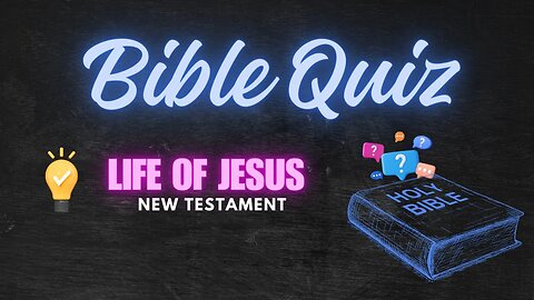 Bible Quiz: Life of Jesus (New Testament)