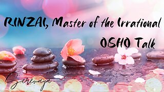 OSHO Talk - Rinzai: Master of the Irrational - Empty Heart, Empty Mind - 2