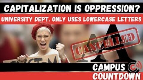 Capitalization Is Oppression? University Dept. Only Uses LOWERCASE Letters | Ep.39