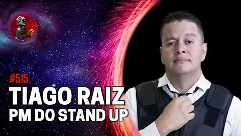 TIAGO RAIZ, O POLICIAL DO STAND UP | Planeta Podcast Ep. 515